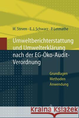 Umweltberichterstattung Und Umwelterklärung Nach Der Eg-Ökoaudit-Verordnung: Grundlagen, Methoden Und Anwendungen Steven, Marion 9783642638848 Springer