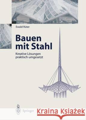 Bauen Mit Stahl: Kreative Lösungen Praktisch Umgesetzt Rüter, Ewald 9783642639036