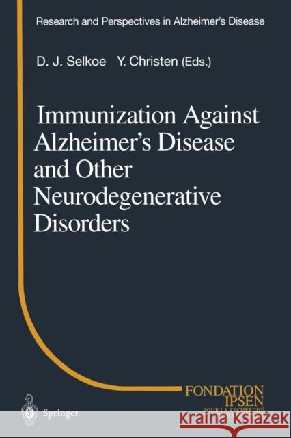 Immunization Against Alzheimer's Disease and Other Neurodegenerative Disorders Dennis J. Selkoe 9783642639371 Springer