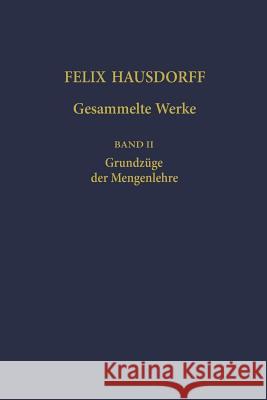 Felix Hausdorff - Gesammelte Werke Band II: Grundzüge Der Mengenlehre Brieskorn, Egbert 9783642639593 Springer