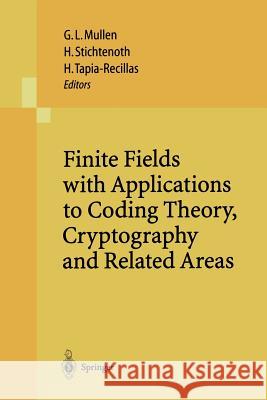 Finite Fields with Applications to Coding Theory, Cryptography and Related Areas: Proceedings of the Sixth International Conference on Finite Fields a Mullen, Gary L. 9783642639760