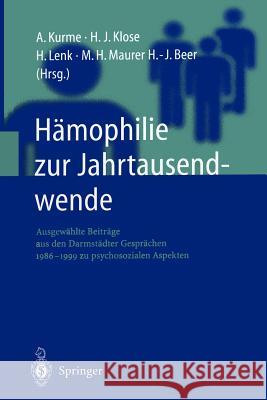 Hämophilie Zur Jahrtausendwende: Ausgewählte Beiträge Aus Den Darmstädter Gesprächen 1986-1999 Zu Psychosozialen Aspekten Kurme, A. 9783642639890 Springer