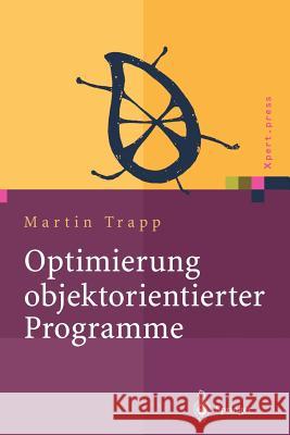 Optimierung Objektorientierter Programme: Übersetzungstechniken, Analysen Und Transformationen Trapp, Martin 9783642639999