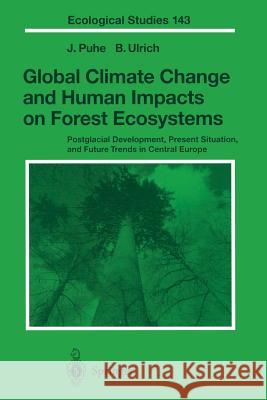 Global Climate Change and Human Impacts on Forest Ecosystems: Postglacial Development, Present Situation and Future Trends in Central Europe Puhe, J. 9783642640124 Springer