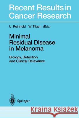 Minimal Residual Disease in Melanoma: Biology, Detection and Clinical Relevance Reinhold, U. 9783642640155 Springer