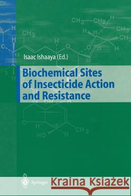 Biochemical Sites of Insecticide Action and Resistance Isaac Ishaaya 9783642640223 Springer