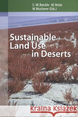 Sustainable Land Use in Deserts Siegmar-W Breckle Maik Veste Walter Wucherer 9783642640278