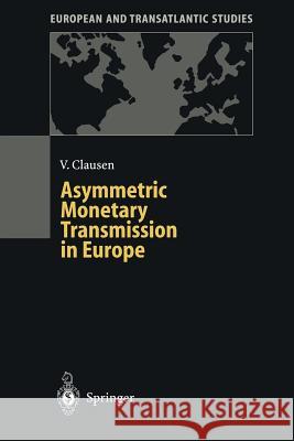 Asymmetric Monetary Transmission in Europe Volker Clausen 9783642640292 Springer