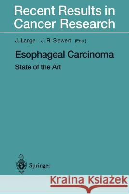 Esophageal Carcinoma: State of the Art Lange, J. 9783642640445 Springer