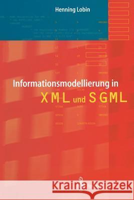 Informationsmodellierung in XML Und SGML Lobin, Henning 9783642640469