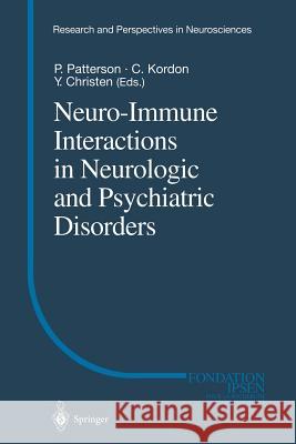 Neuro-Immune Interactions in Neurologic and Psychiatric Disorders P. Patterson C. Kordon Y. Christen 9783642640650 Springer