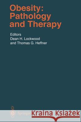 Obesity: Pathology and Therapy Dean H. Lockwood, Thomas G. Heffner 9783642640704 Springer-Verlag Berlin and Heidelberg GmbH & 