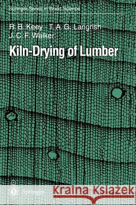 Kiln-Drying of Lumber R. B. Keey T. A. G. Langrish J. C. F. Walker 9783642640711