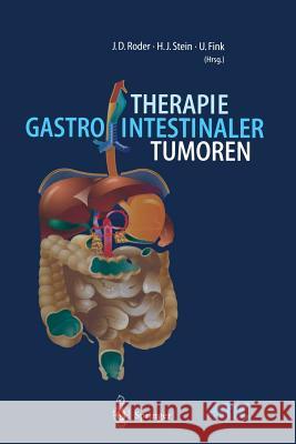 Therapie Gastrointestinaler Tumoren: Prinzipien Der Chirurgischen Klinik Und Poliklinik Der Technischen Universität München Herfarth, C. 9783642640728 Springer