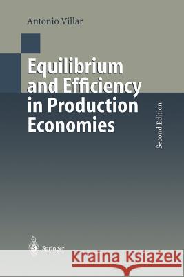 Equilibrium and Efficiency in Production Economies Antonio Villar 9783642640766 Springer