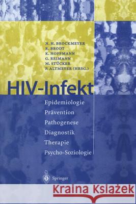 Hiv-Infekt: Epidemiologie - Prävention - Pathogenese Diagnostik - Therapie - Psycho-Soziologie Brockmeyer, Norbert H. 9783642640827 Springer