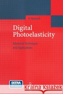 Digital Photoelasticity: Advanced Techniques and Applications Ramesh, K. 9783642640995