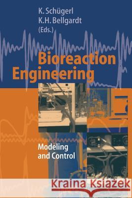 Bioreaction Engineering: Modeling and Control Schügerl, K. 9783642641039 Springer