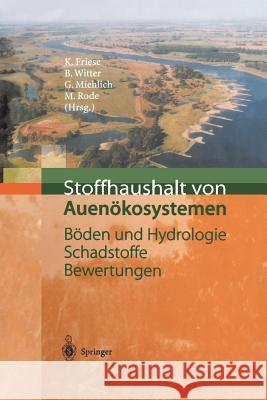 Stoffhaushalt Von Auenökosystemen: Böden Und Hydrologie, Schadstoffe, Bewertungen Friese, Kurt 9783642641060 Springer