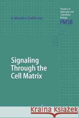 Signaling Through the Cell Matrix Alvaro Macieira-Coelho 9783642641176 Springer