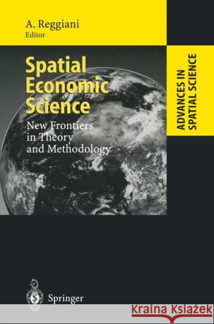 Spatial Economic Science: New Frontiers in Theory and Methodology Aura Reggiani 9783642641251 Springer-Verlag Berlin and Heidelberg GmbH & 