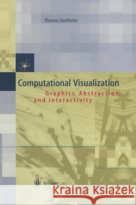 Computational Visualization: Graphics, Abstraction and Interactivity Overveld, K. Van 9783642641497 Springer