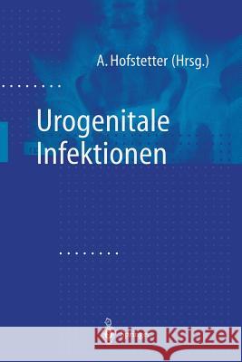 Urogenitale Infektionen Alfons Hofstetter 9783642641657