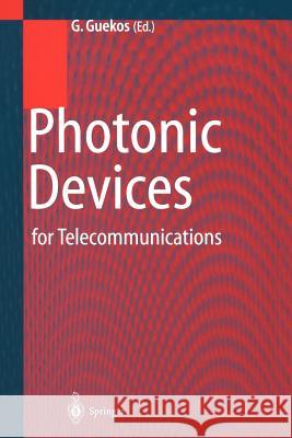 Photonic Devices for Telecommunications: How to Model and Measure Guekos, George 9783642641688 Springer