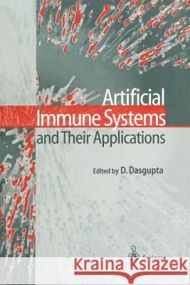 Artificial Immune Systems and Their Applications Dipankar Dasgupta 9783642641749 Springer