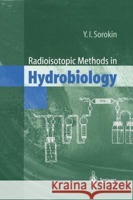 Radioisotopic Methods in Hydrobiology Yuri I. Sorokin 9783642641862 Springer