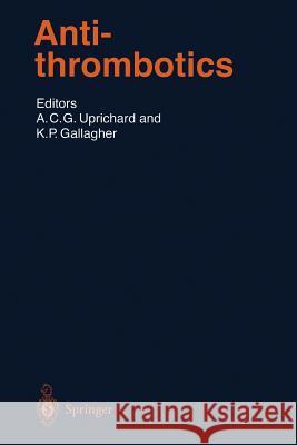 Antithrombotics Andrew C.G. Uprichard, Kim P. Gallagher 9783642641909 Springer-Verlag Berlin and Heidelberg GmbH & 