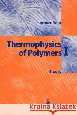 Thermophysics of Polymers I: Theory Baur, Herbert 9783642642166 Springer