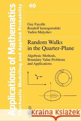 Random Walks in the Quarter-Plane: Algebraic Methods, Boundary Value Problems and Applications Fayolle, Guy 9783642642173 Springer