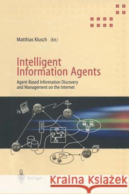 Intelligent Information Agents: Agent-Based Information Discovery and Management on the Internet Klusch, Matthias 9783642642234