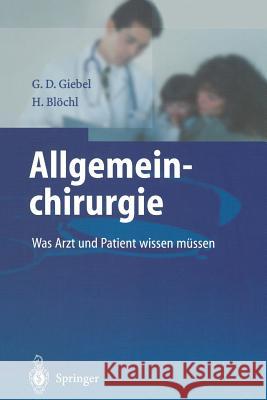 Allgemeinchirurgie: Was Arzt Und Patient Wissen Müssen Giebel, Gerald D. 9783642642340