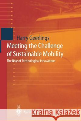 Meeting the Challenge of Sustainable Mobility: The Role of Technological Innovations Geerlings, Harry 9783642642517