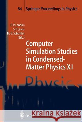 Computer Simulation Studies in Condensed-Matter Physics XI: Proceedings of the Eleventh Workshop Athens, Ga, Usa, February 22-27, 1998 Landau, David P. 9783642642555 Springer