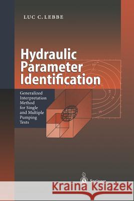 Hydraulic Parameter Identification: Generalized Interpretation Method for Single and Multiple Pumping Tests Lebbe, Luc C. 9783642642647 Springer