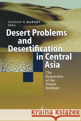Desert Problems and Desertification in Central Asia: The Researchers of the Desert Institute Babaev, Agajan G. 9783642642685 Springer
