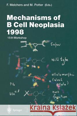 Mechanisms of B Cell Neoplasia 1998: Proceedings of the Workshop held at the Basel Institute for Immunology 4th–6th October 1998 Fritz Melchers, Michael Potter 9783642642838 Springer-Verlag Berlin and Heidelberg GmbH & 