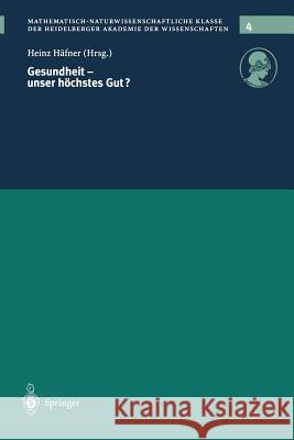 Gesundheit -- Unser Höchstes Gut? Häfner, Heinz 9783642642852