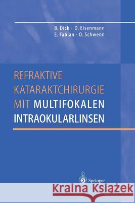 Refraktive Kataraktchirurgie Mit Multifokalen Intraokularlinsen Dick, Burkhard 9783642642869 Springer