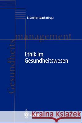 Ethik Im Gesundheitswesen Städtler-Mach, Barbara 9783642643033 Springer