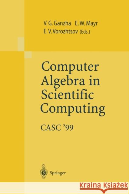 Computer Algebra in Scientific Computing Casc'99: Proceedings of the Second Workshop on Computer Algebra in Scientific Computing, Munich, May 31 - Jun Ganzha, Victor G. 9783642643095