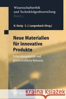 Neue Materialien Für Innovative Produkte: Entwicklungstrends Und Gesellschaftliche Relevanz Harig, Helmuth 9783642643101 Springer