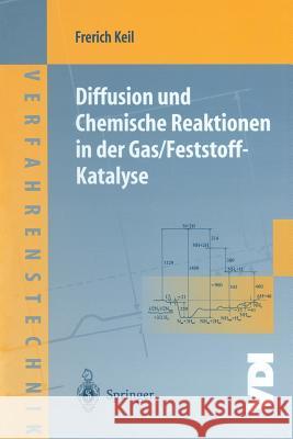 Diffusion Und Chemische Reaktionen in Der Gas/Feststoff-Katalyse Keil, Frerich 9783642643118