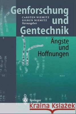 Genforschung Und Gentechnik: Ängste Und Hoffnungen Niemitz, C. 9783642643156 Springer