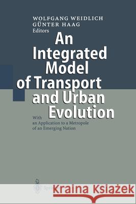 An Integrated Model of Transport and Urban Evolution: With an Application to a Metropole of an Emerging Nation Englmann, F. 9783642643170 Springer
