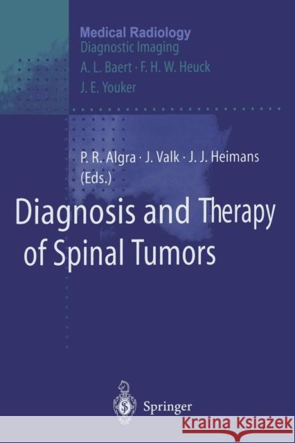 Diagnosis and Therapy of Spinal Tumors L. Baert, Paul R. Algra, Jaap Valk, Jan J. Heimans 9783642643217 Springer-Verlag Berlin and Heidelberg GmbH & 