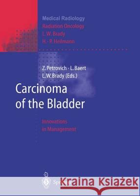 Carcinoma of the Bladder: Innovations in Management Brady, L. W. 9783642643231 Springer
